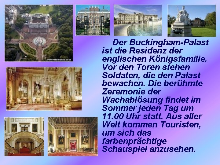 Der Buckingham-Palast ist die Residenz der englischen Königsfamilie. Vor den Toren stehen Soldaten, die