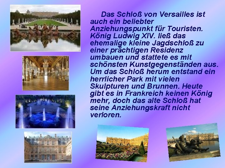 Das Schloß von Versailles ist auch ein beliebter Anziehungspunkt für Touristen. König Ludwig XIV.