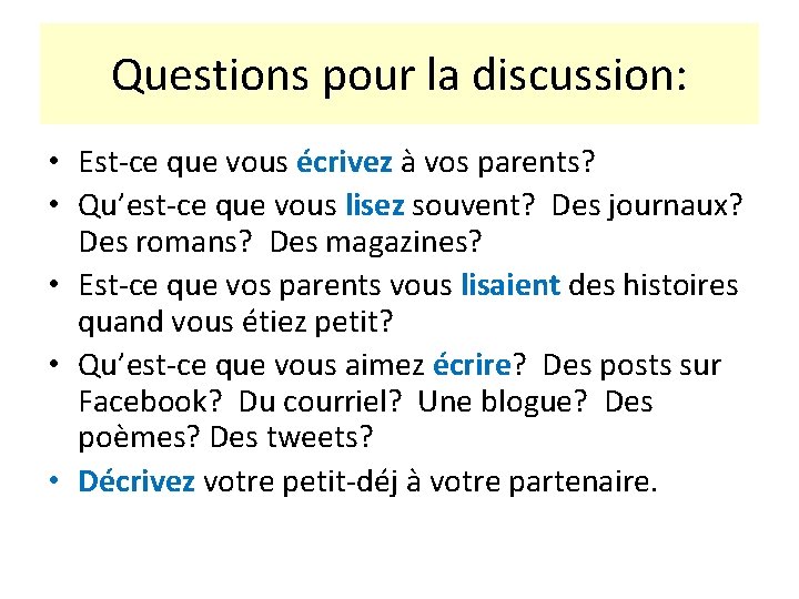 Questions pour la discussion: • Est-ce que vous écrivez à vos parents? • Qu’est-ce