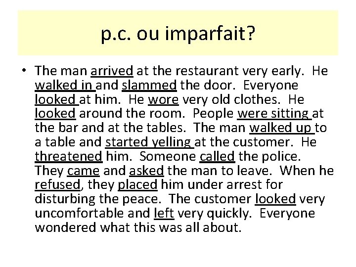 p. c. ou imparfait? • The man arrived at the restaurant very early. He
