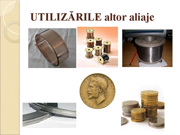 UTILIZĂRILE altor aliaje 