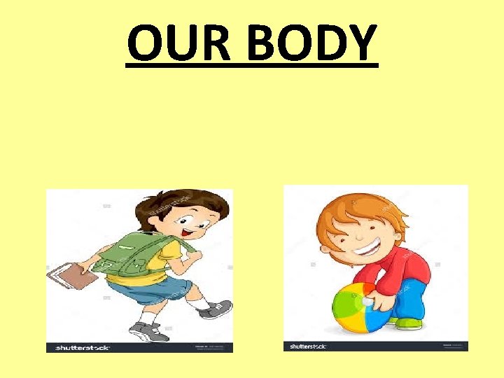 OUR BODY 