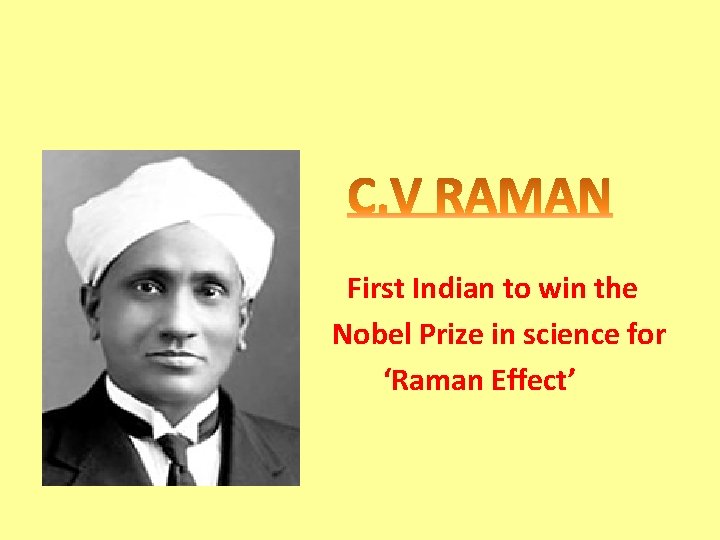 First Indian to win the Nobel Prize in science for ‘Raman Effect’ 