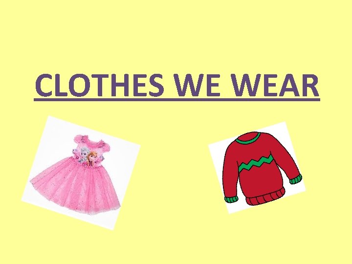 CLOTHES WE WEAR 