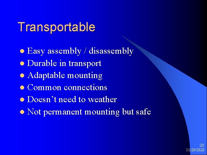 Transportable Easy assembly / disassembly l Durable in transport l Adaptable mounting l Common