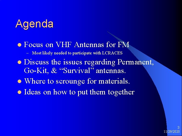 Agenda l Focus on VHF Antennas for FM – Most likely needed to participate