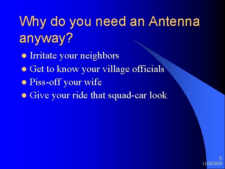 Why do you need an Antenna anyway? Irritate your neighbors l Get to know