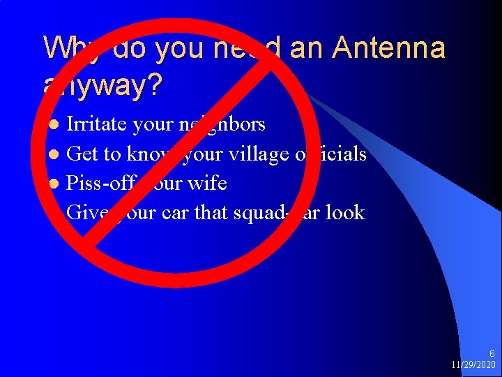 Why do you need an Antenna anyway? Irritate your neighbors l Get to know