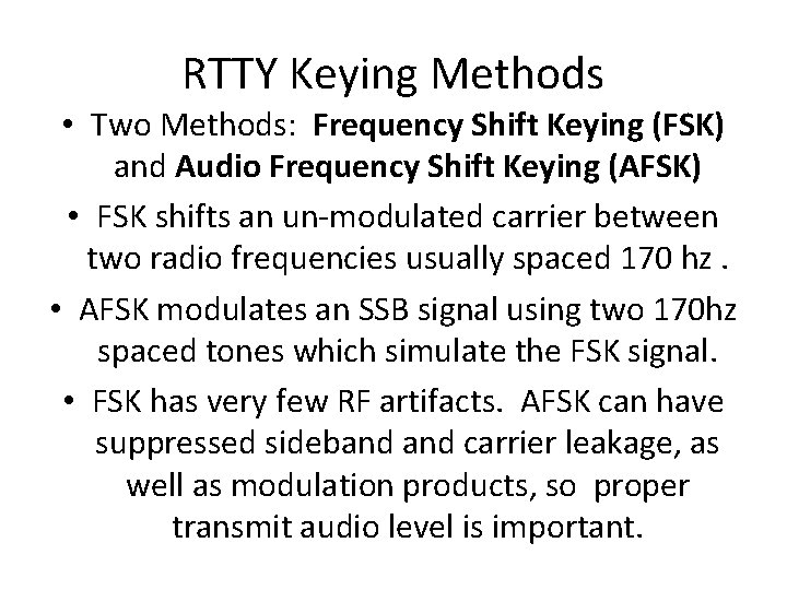 RTTY Keying Methods • Two Methods: Frequency Shift Keying (FSK) and Audio Frequency Shift RTTY Keying Methods • Two Methods: Frequency Shift Keying (FSK) and Audio Frequency Shift