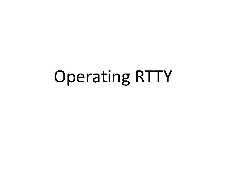 Operating RTTY Operating RTTY