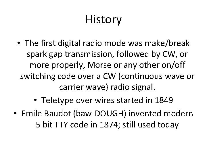 History • The first digital radio mode was make/break spark gap transmission, followed by History • The first digital radio mode was make/break spark gap transmission, followed by