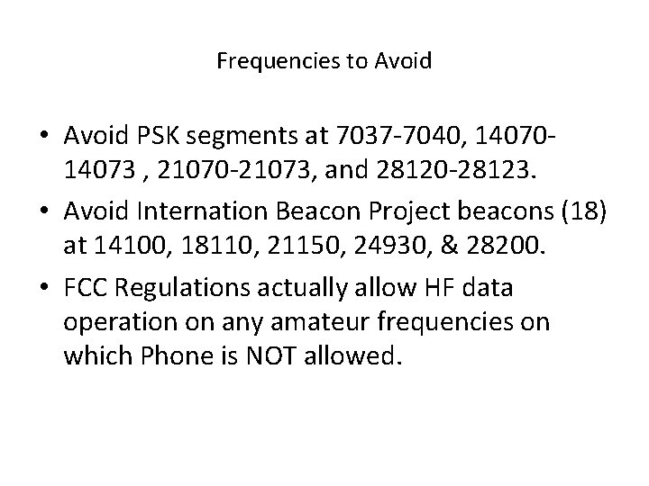 Frequencies to Avoid • Avoid PSK segments at 7037 -7040, 1407014073 , 21070 -21073, Frequencies to Avoid • Avoid PSK segments at 7037 -7040, 1407014073 , 21070 -21073,
