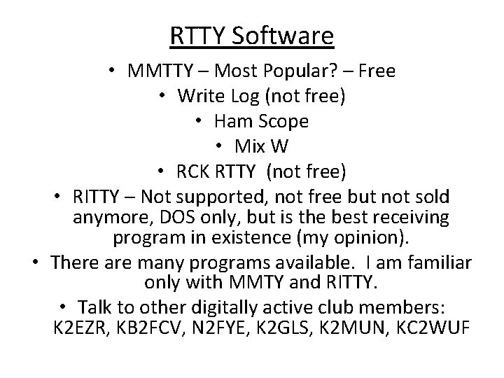 RTTY Software • MMTTY – Most Popular? – Free • Write Log (not free) RTTY Software • MMTTY – Most Popular? – Free • Write Log (not free)