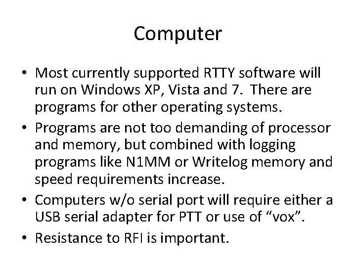 Computer • Most currently supported RTTY software will run on Windows XP, Vista and Computer • Most currently supported RTTY software will run on Windows XP, Vista and