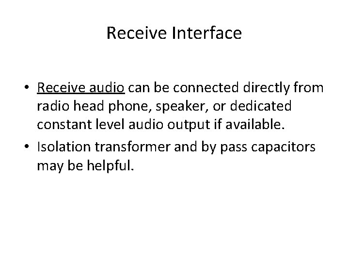 Receive Interface • Receive audio can be connected directly from radio head phone, speaker, Receive Interface • Receive audio can be connected directly from radio head phone, speaker,