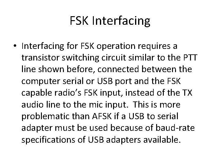FSK Interfacing • Interfacing for FSK operation requires a transistor switching circuit similar to FSK Interfacing • Interfacing for FSK operation requires a transistor switching circuit similar to