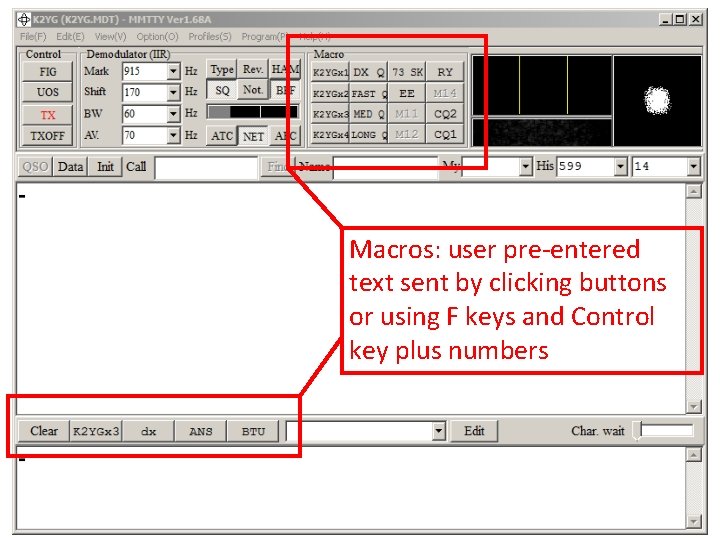 Macros: user pre-entered text sent by clicking buttons or using F keys and Control Macros: user pre-entered text sent by clicking buttons or using F keys and Control