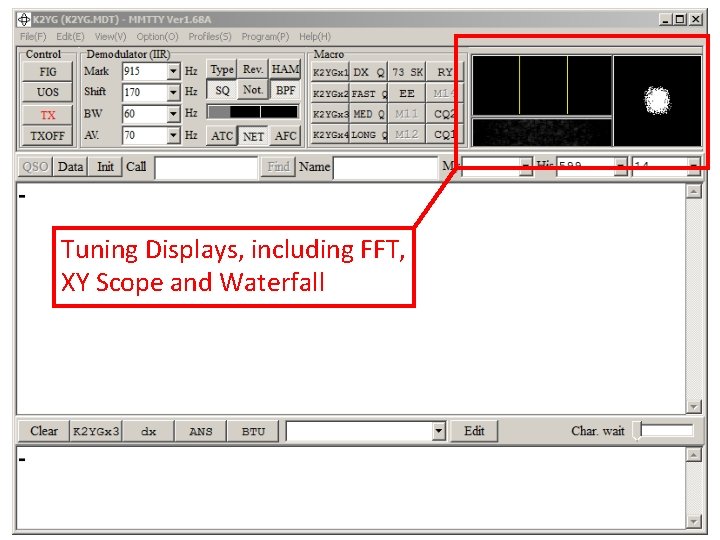 Tuning Displays, including FFT, XY Scope and Waterfall Tuning Displays, including FFT, XY Scope and Waterfall