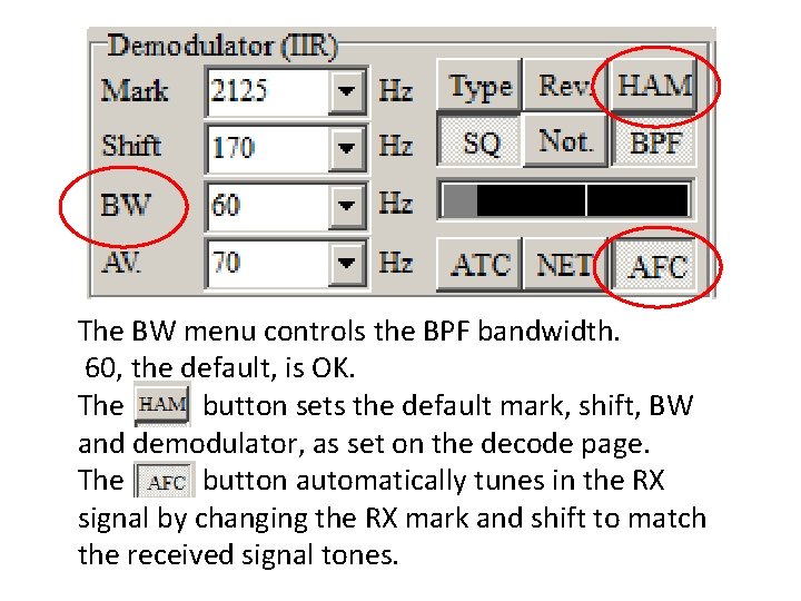 The BW menu controls the BPF bandwidth. 60, the default, is OK. The button The BW menu controls the BPF bandwidth. 60, the default, is OK. The button