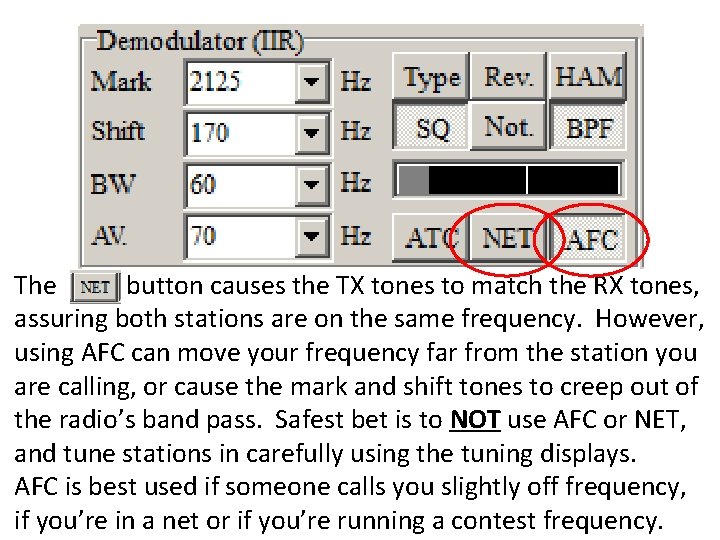 The button causes the TX tones to match the RX tones, assuring both stations The button causes the TX tones to match the RX tones, assuring both stations