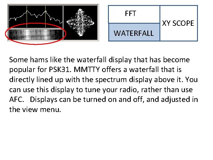 FFT XY SCOPE WATERFALL Some hams like the waterfall display that has become FFT XY SCOPE WATERFALL Some hams like the waterfall display that has become