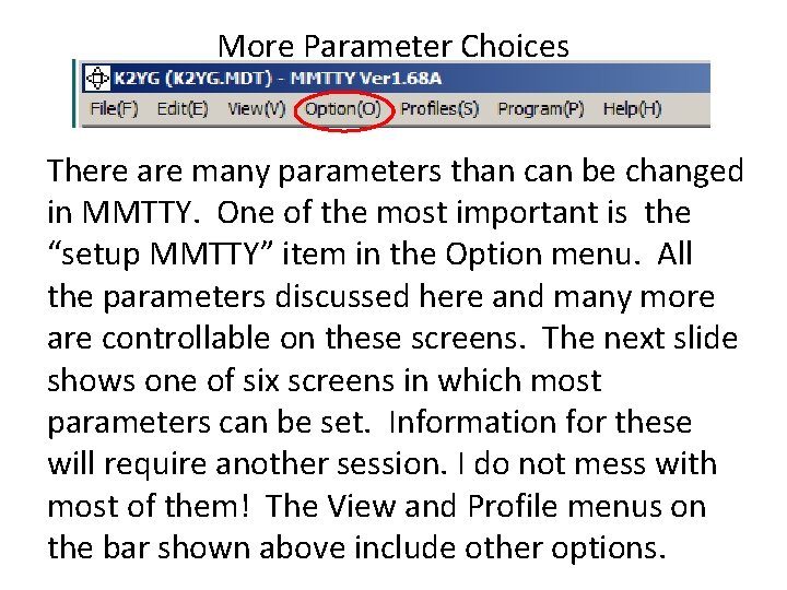 More Parameter Choices There are many parameters than can be changed in MMTTY. One More Parameter Choices There are many parameters than can be changed in MMTTY. One
