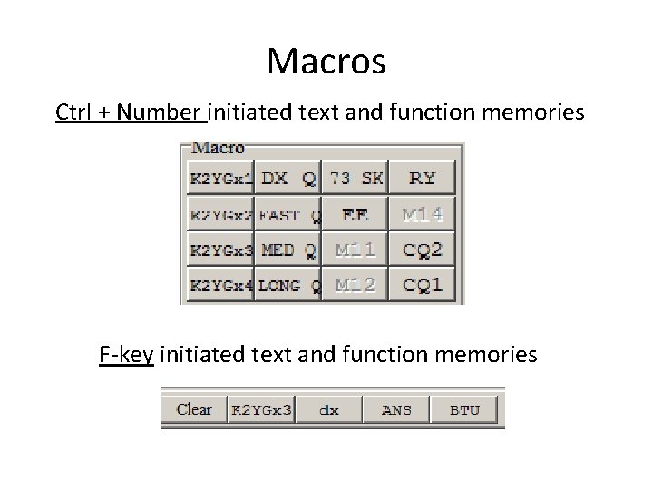 Macros Ctrl + Number initiated text and function memories F-key initiated text and function Macros Ctrl + Number initiated text and function memories F-key initiated text and function