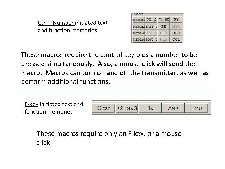 Ctrl + Number initiated text and function memories These macros require the control key Ctrl + Number initiated text and function memories These macros require the control key