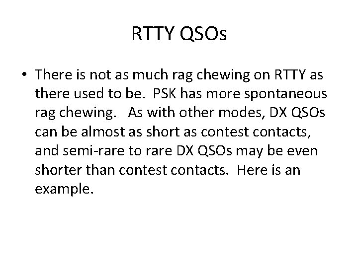 RTTY QSOs • There is not as much rag chewing on RTTY as there RTTY QSOs • There is not as much rag chewing on RTTY as there