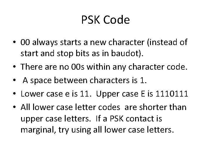 PSK Code • 00 always starts a new character (instead of start and stop PSK Code • 00 always starts a new character (instead of start and stop