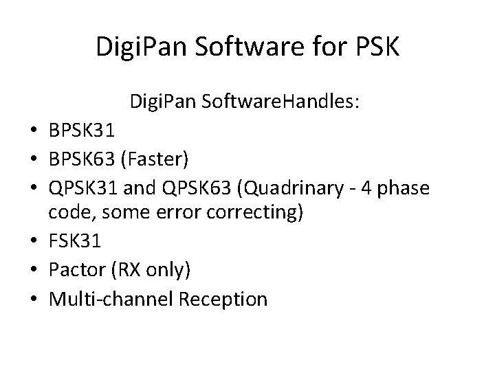 Digi. Pan Software for PSK Digi. Pan Software. Handles: • BPSK 31 • BPSK Digi. Pan Software for PSK Digi. Pan Software. Handles: • BPSK 31 • BPSK