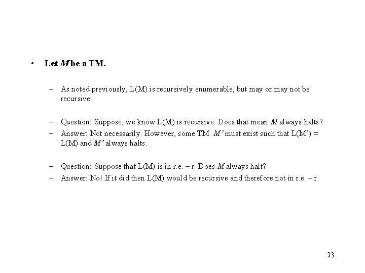  • Let M be a TM. – As noted previously, L(M) is recursively