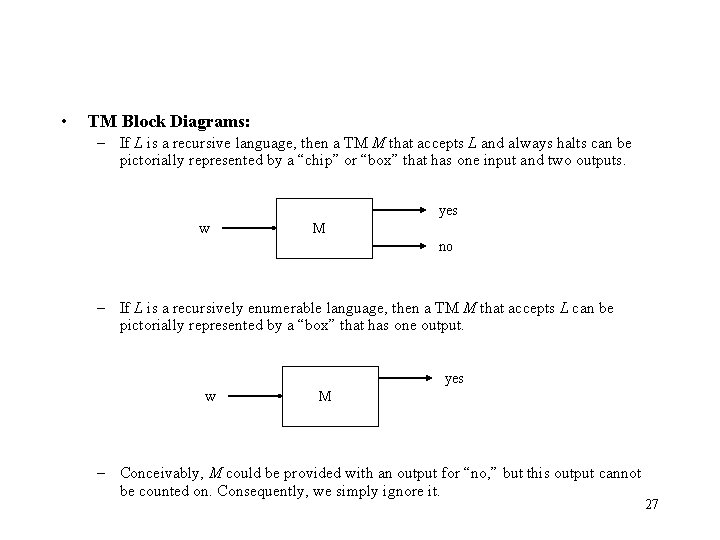  • TM Block Diagrams: – If L is a recursive language, then a