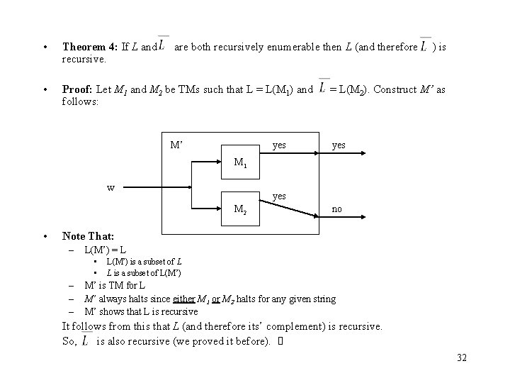  • Theorem 4: If L and are both recursively enumerable then L (and