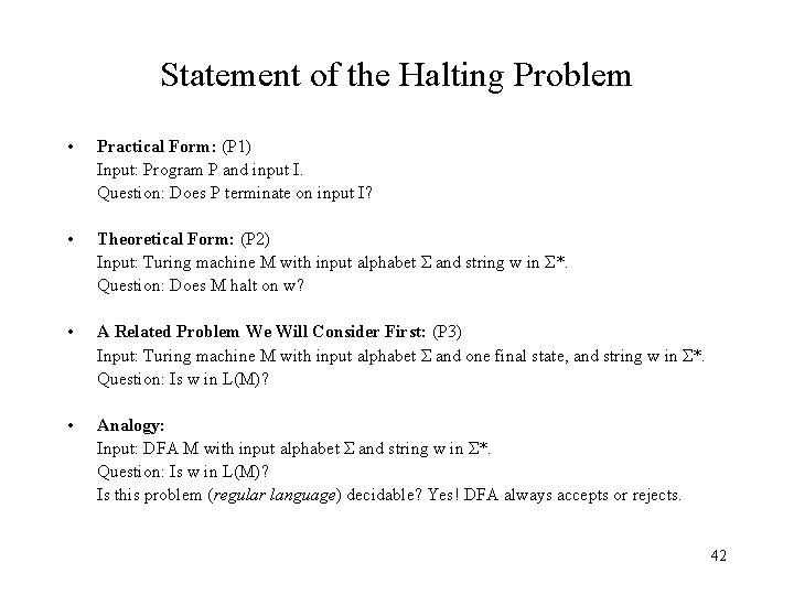Statement of the Halting Problem • Practical Form: (P 1) Input: Program P and