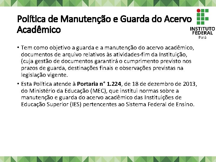 Política de Manutenção e Guarda do Acervo Acadêmico • Tem como objetivo a guarda