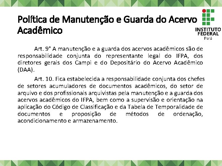 Política de Manutenção e Guarda do Acervo Acadêmico Art. 9° A manutenção e a