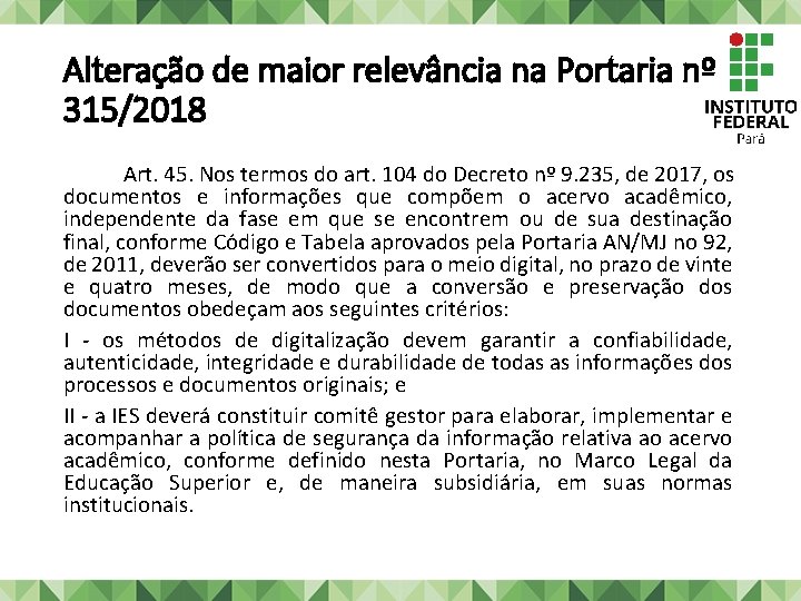 Alteração de maior relevância na Portaria nº 315/2018 Art. 45. Nos termos do art.