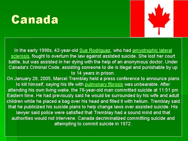 Canada In the early 1990 s, 42 -year-old Sue Rodriguez, who had amyotrophic lateral