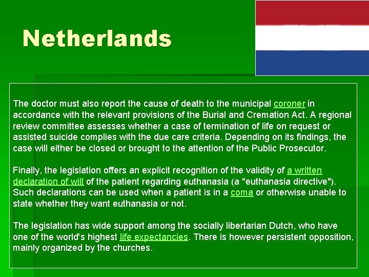 Netherlands The doctor must also report the cause of death to the municipal coroner