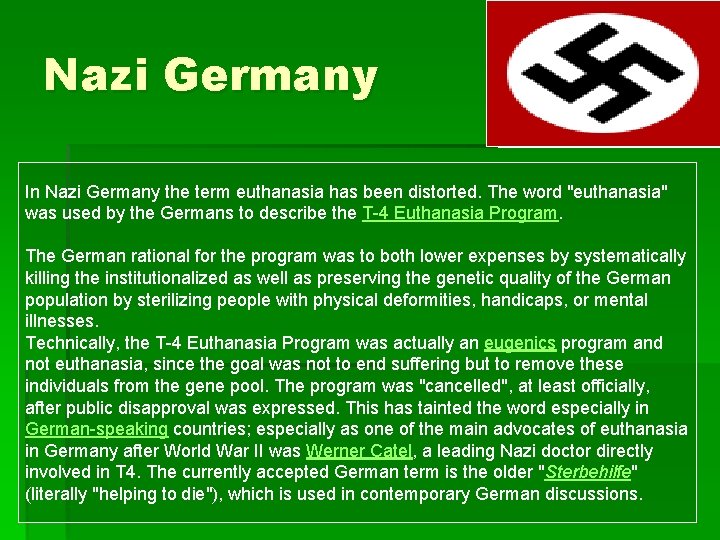 Nazi Germany In Nazi Germany the term euthanasia has been distorted. The word "euthanasia"