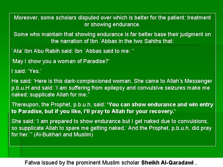Moreover, some scholars disputed over which is better for the patient: treatment or showing