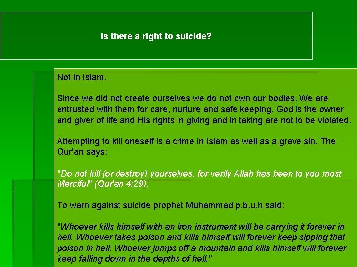 Is there a right to suicide? Not in Islam. Since we did not create