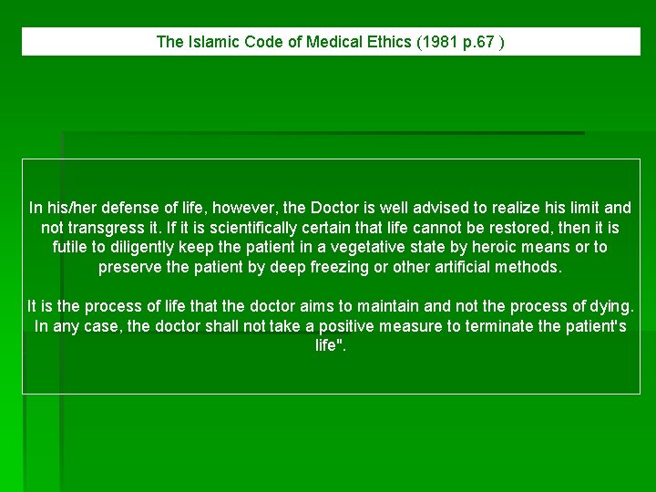 The Islamic Code of Medical Ethics (1981 p. 67 ) In his/her defense of