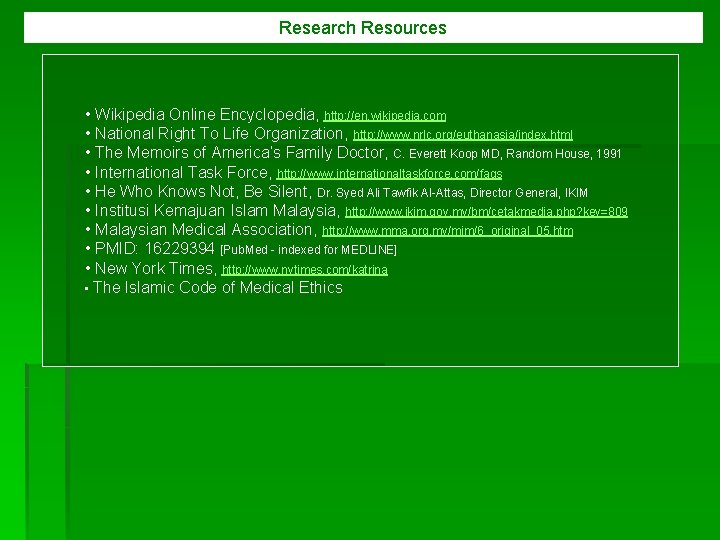 Research Resources • Wikipedia Online Encyclopedia, http: //en. wikipedia. com • National Right To