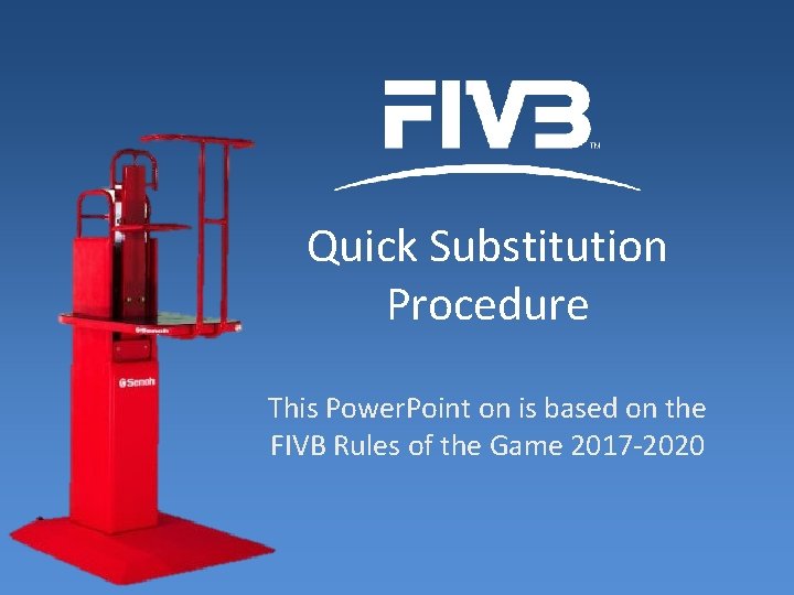 Quick Substitution Procedure This Power. Point on is based on the FIVB Rules of