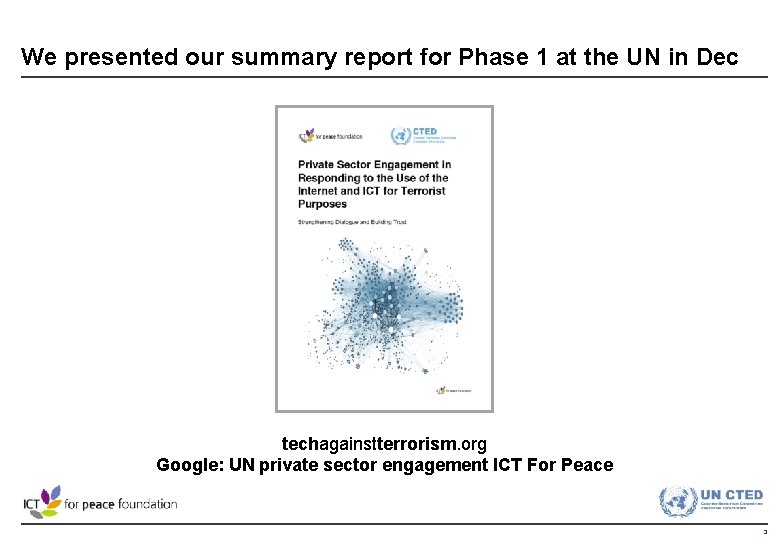 We presented our summary report for Phase 1 at the UN in Dec techagainstterrorism.