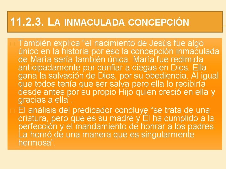 11. 2. 3. LA INMACULADA CONCEPCIÓN También explica “el nacimiento de Jesús fue algo