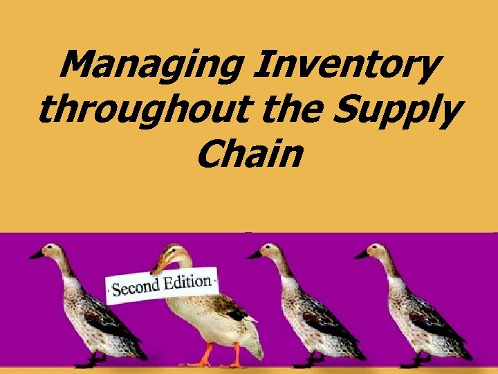 Managing Inventory throughout the Supply Chain 