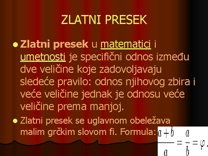 ZLATNI PRESEK l Zlatni presek u matematici i umetnosti je specifični odnos između dve